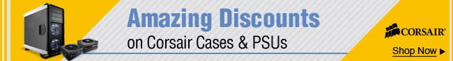 Amazing Discounts on Corsair Cases & PSUs