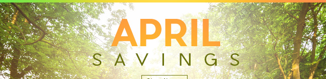 APRIL SAVINGS