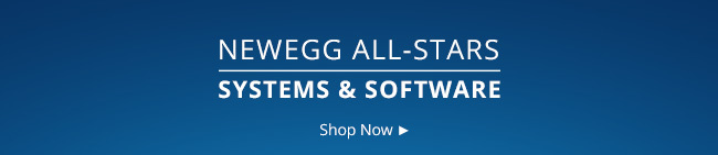 NEWEGG ALL-STARS: SYSTEMS & SOFTWARE