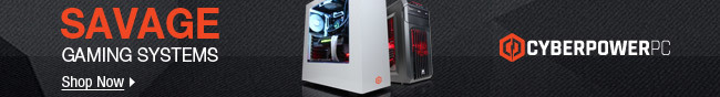 CYBERPOWERPC - SAVAGE GAMING SYSTEMS