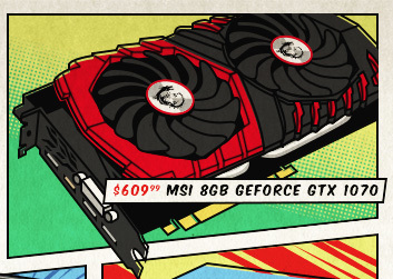 $609.99 MSI 8GB GEFORCE GTX 1070