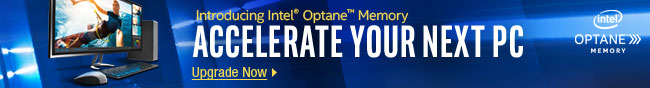 INTEL OPTANE - ACCELERATE YOUR NEXT PC