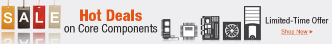 Hot Deals on Core Components