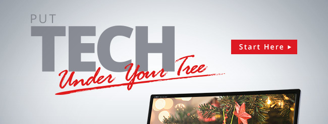 PUT TECH UNDER YOUR TREE