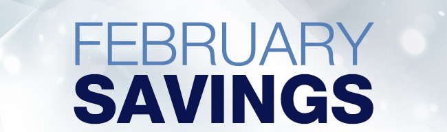 FEBRUARY SAVINGS