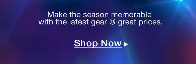 Make the season memorable with the latest gear @ great prices.