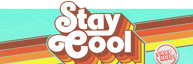 STAY COOL