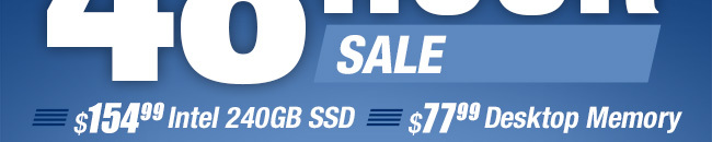$154.99 Intel 240GB SSD, $77.99 8GB Desktop Memory.
