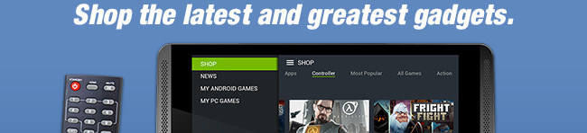 Shop the latest and greatest gadgets.