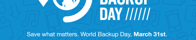 Save what matters. World Backup Day, March 31st.