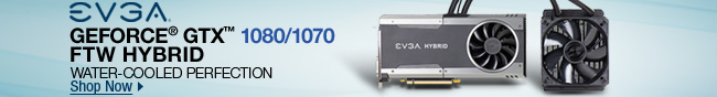 EVGA GEFORCE GTX 1080/1070 FTW HYBRID