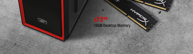 $72.99 16GB Desktop Memory