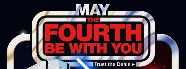 MAY THE FOURTH BE WITH YOU