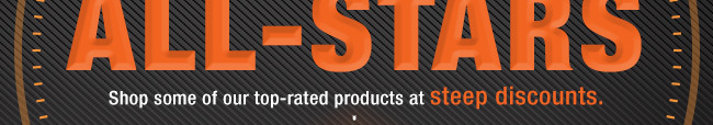 Shop some of our top-rated products at steep discounts.