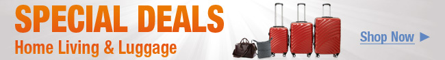 SPECIAL DEALS. Home Living & Luggage
