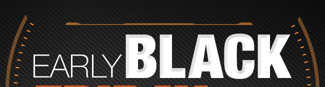 EARLY BLACK FRIDAY 
