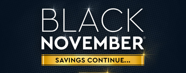 Black November Savings Continue...