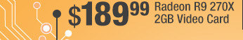 $189.99 Radeon R9 270X 2GB Video Card