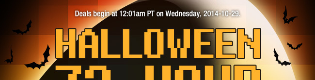 Deals begin at 12:01am PT on Wednesday, 2014-10-29.