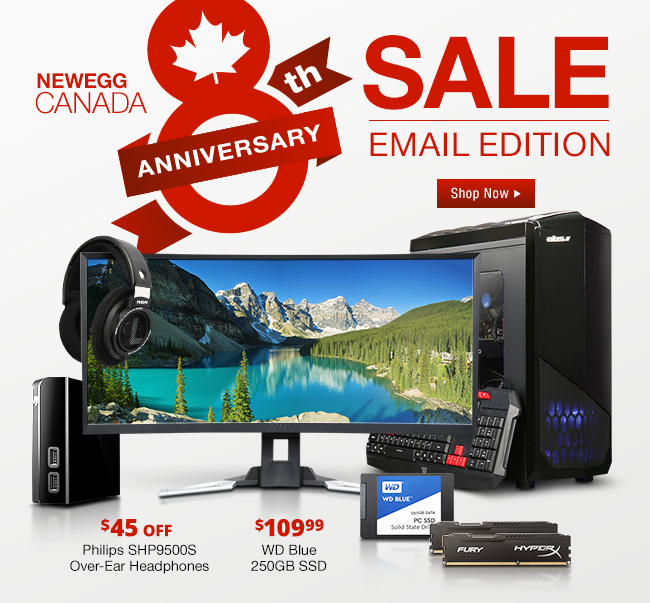 NEWEGG CANADA 8TH ANNIVERSARY SALE - EMAIL EDITION | Limited Time Only >