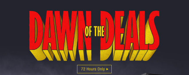 DAWN OF THE DEALS