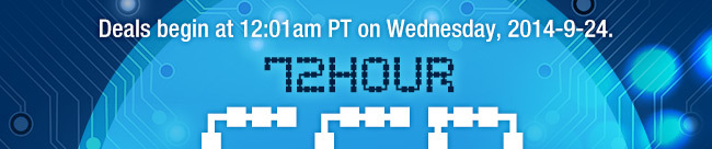 Deals begin at 12:01am PT on Wednesday, 2014-9-24.