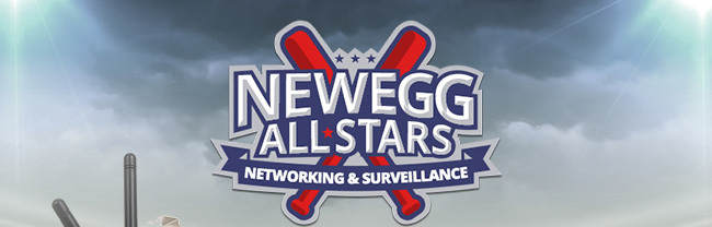 NEWEGG ALL-STARS: NETWORKING & SURVEILLANCE