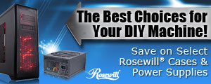 The Best Choices for Your DIY Machine! - Save on Select Rosewill® Cases & Power Supplies