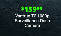 $159.99 Vantrue T2 1080p Surveillance Dash Camera