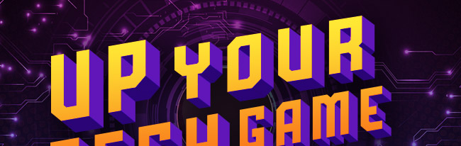 Up Your Tech Game