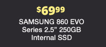 $69.99 SAMSUNG 860 EVI Series 2.5" 250GB Internal SSD