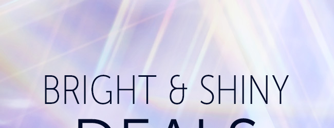 Bright & Shiny Deals