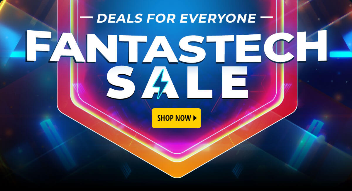 Deals for Everyone -- Fantastech Sale
