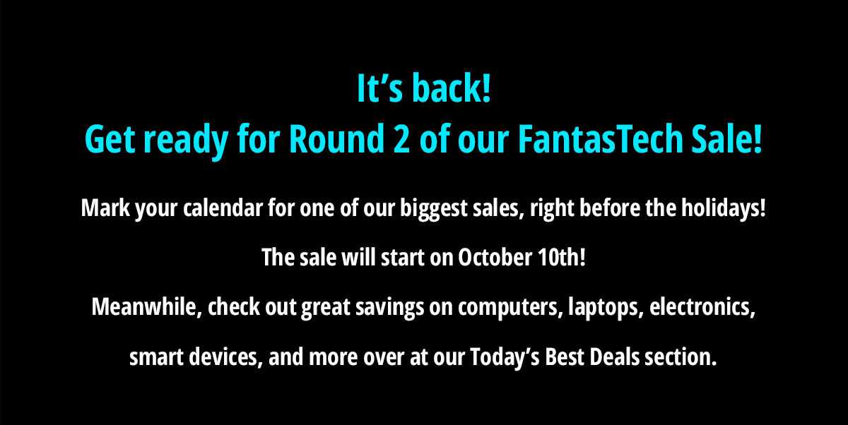 Are you ready for Newegg's 8th Annual Fantastech Sale? We are