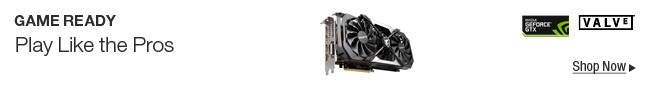 NVIDIA GeForce GTX - GAME READY - Play Like the Pros