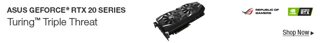 ASUS GeForce® RTX 20 Series -- Turing™ Triple Threat