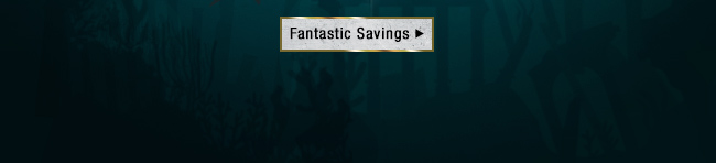 DIVE IN; Fantastic Savings