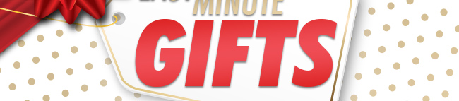 Last Minute Gifts; Get Yours Now