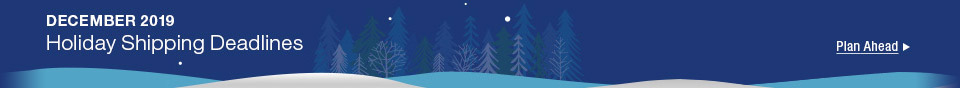 DECEMBER 2019 Holiday Shipping Deadlines
