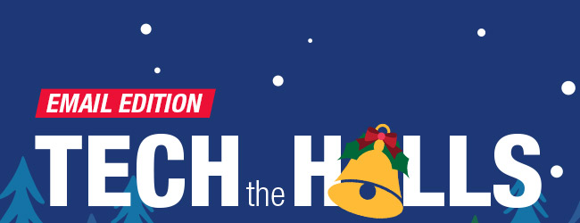 Email Edition: Tech The Halls