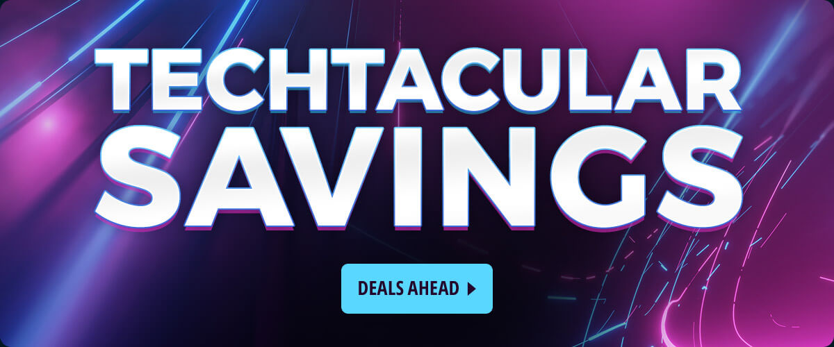 TECHTACULAR SAVINGS