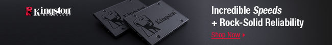 KINGSTON -- Incredible Speeds and Rock-Solid Reliability