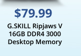 $79.99 G.SKILL Ripjaws V 16GB DDR4 3000 Desktop Memory