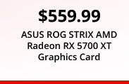 $559.99 ASUS ROG STRIX AMD Radeon RX 5700 XT Graphics Card