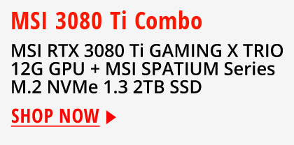 MSI 3080 Ti Combo MSI RTX 3080 Ti GAMING X TRIO 12G GPU + MSI SPATIUM Series M.2 NVMe 1.3 2TB SSD 