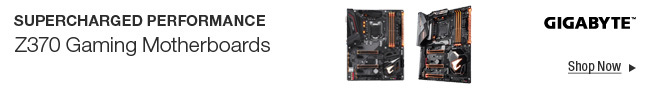 GIGABYTE - Z370 Gaming Motherboards - Supercharged Performance