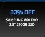 33% OFF SAMSUNG 860 EVO 2.5" 250GB SSD