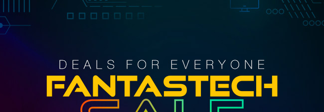 Deals for Everyone: FantasTech Sale Still Happening