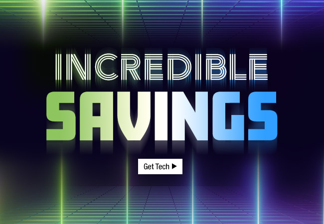 INCREDIBLE SAVINGS
