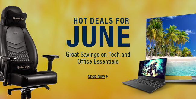 HOT DEALS FOR JUNE - Great Savings on Tech and Office Essentials